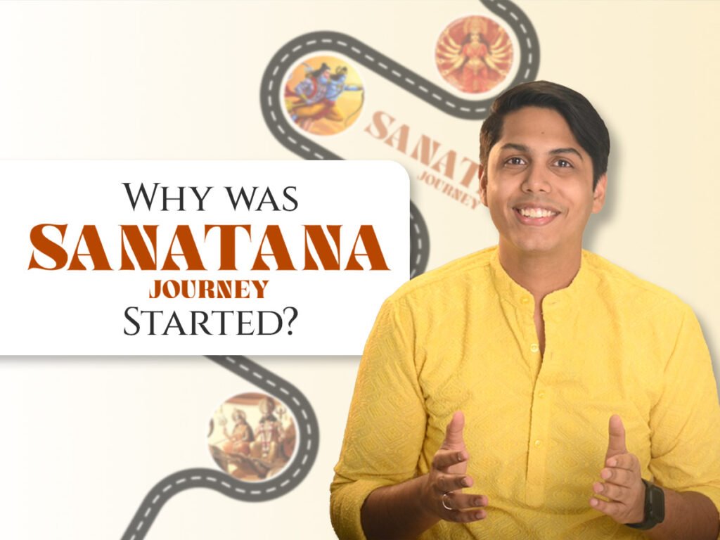 Sanatana Dharma: Why We Started Sanatana Journey